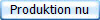 Produktion nu